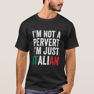 私は変態ではない私は単なるユーモアのイタリアン冗談ファン Tシャツ
