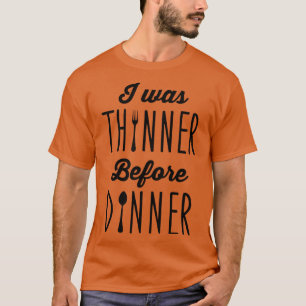 私は夕食前は痩せていた Tシャツ