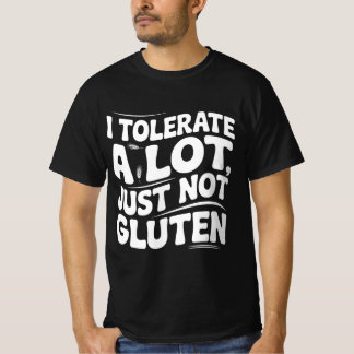 私は多くのことを許容するが、グルテンは許容しない Tシャツ