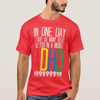 私は多くのアイディアADHD認識度768 Tシャツ