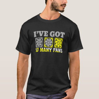 私は多くのファ得ンを持っているパーソナルコンピュータのビルダー Tシャツ