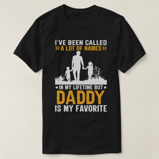 私は多くの名前を呼ばれたが、パパは私のFaである Tシャツ (デザイン正面)