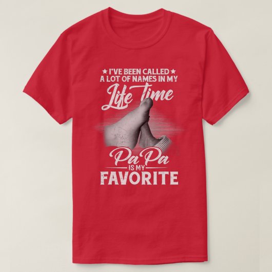 私は多くの名前を呼ばれたが、パパは私のFavである Tシャツ (デザイン正面)