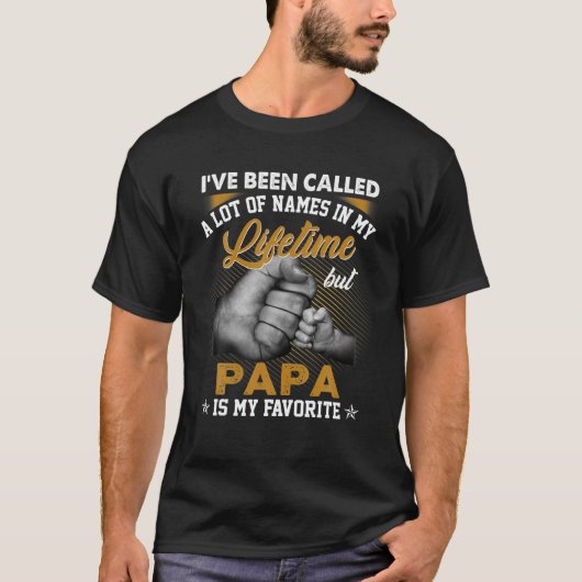 私は多くの名前を呼ばれたが、Papaは私のFavである Tシャツ (正面)