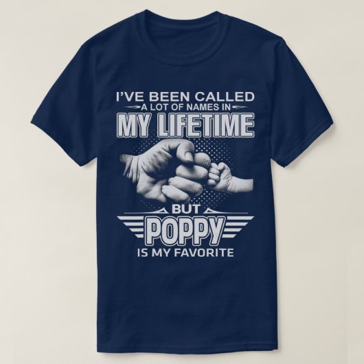 私は多くの名前を呼ばれたが、Poppyは私のFaである Tシャツ (デザイン正面)