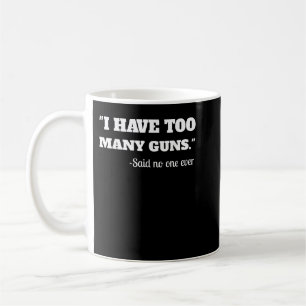 私は多くの銃を持っている – 銃の愛おもしろい者の範囲 コーヒーマグカップ