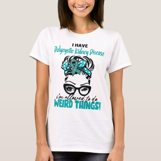 私は多嚢胞性腎臓病を患っている Tシャツ (正面)