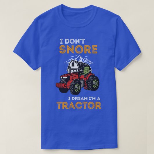 私は夢の私はトラクターシャツガーデンを奪おもしろいう Tシャツ (デザイン正面)