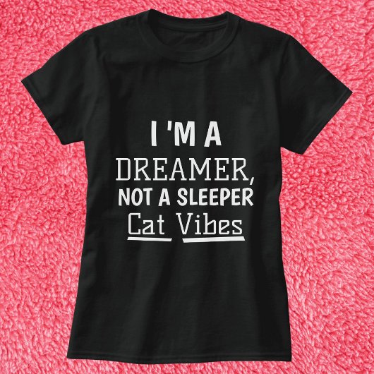 私は夢を見パーソナライズされたる猫引用文 Tシャツ