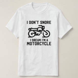 私は夢私によってがオートバイのワイシャツであるIのいびきをかきません Tシャツ