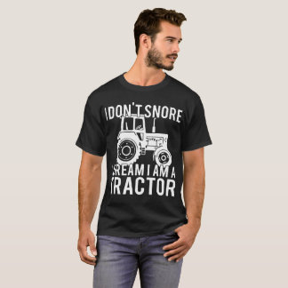 私は夢私によってがトラクターの農場のTシャツであるIのいびきをかきません Tシャツ