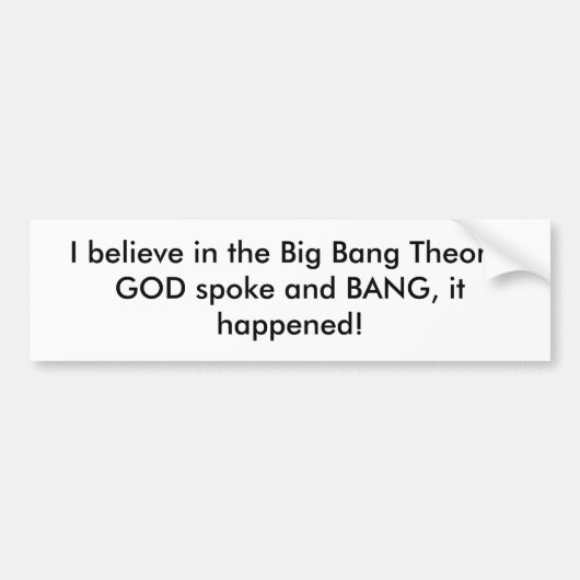 私は大きい強打理論で信じます、神は…話し、 バンパーステッカー (正面)