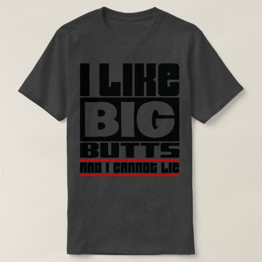 私は大きなお尻が好きで嘘をつけない Tシャツ (デザイン正面)