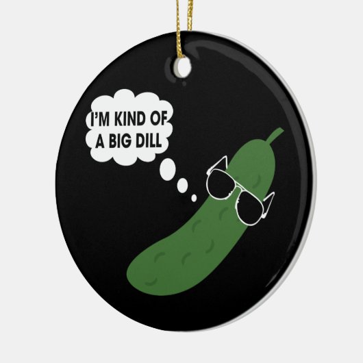私は大きなディルの漬物の一種おもしろいだ セラミックオーナメント (左)