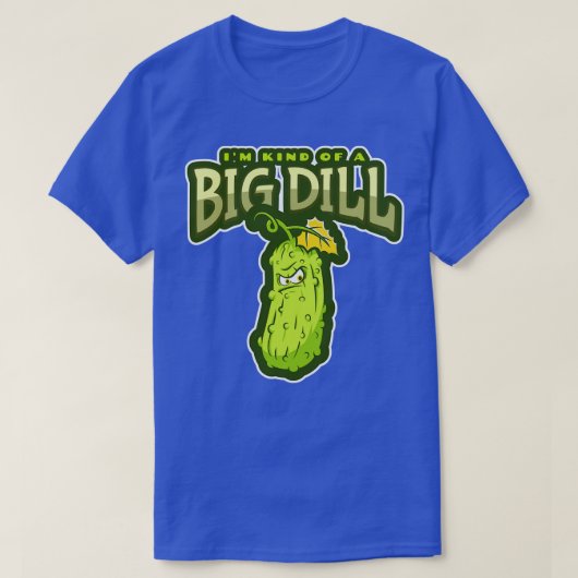 私は大きなディルの漬物の一種おもしろいだ Tシャツ (デザイン正面)