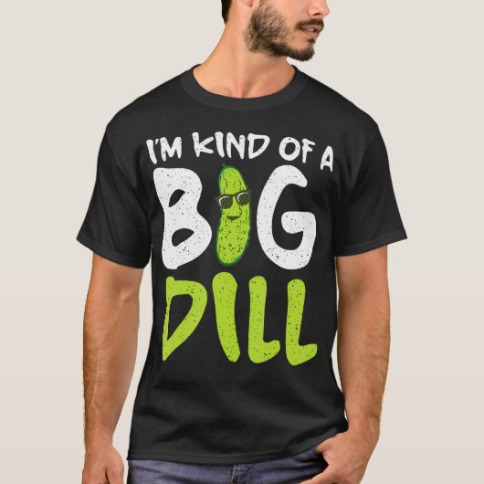 私は大きなディルピクルスです Tシャツ (正面)
