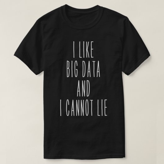 私は大きなデータが好きで、私は嘘をつくことができない1 Tシャツ (デザイン正面)