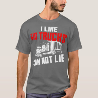 私は大きなトラックが好きで、トラックの運転手は嘘がおもしろいつけない Tシャツ