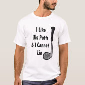 私は大きなパットが好きで、ゴルフのユーモアは嘘をつけない Tシャツ (正面)