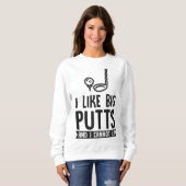 私は大きなパットが好きで、ゴルフパパJは嘘おもしろいをつけない スウェットシャツ (正面フル)
