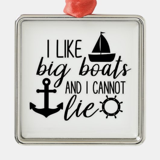 私は大きなボートが好きで、私はいつでもうそをつくことができないオーナメント メタルオーナメント (正面)