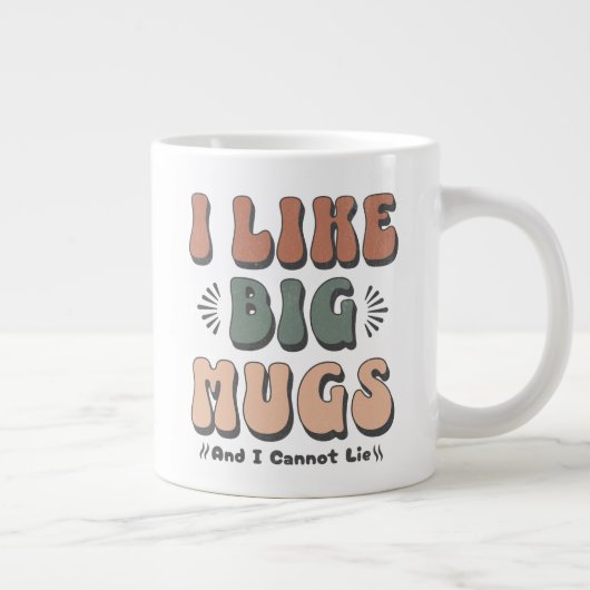 私は大きなマグカップが好きで、私は嘘をつかない – Big Cup ジャンボコーヒーマグカップ (右)