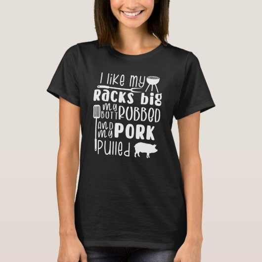 私は大きなラックが好き私のお尻をこすって豚肉を引っぱった。 Tシャツ (正面)