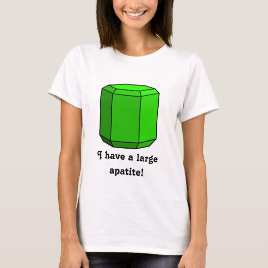 私は大きな燐灰石を持っています！ Tシャツ (正面)