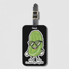 私は大きな病気のようなものだ |サングラスを着たピクルス ラゲッジタグ