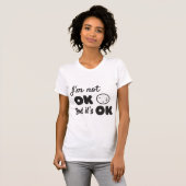 私は大丈夫ではないが、それは良い招待である Tシャツ (正面フル)