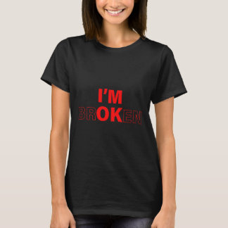 私は大丈夫 - 私は壊れています 見えない病気 オーバードース Tシャツ