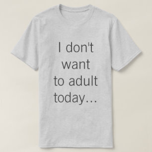 私は大人に…今日ほしくないです Tシャツ