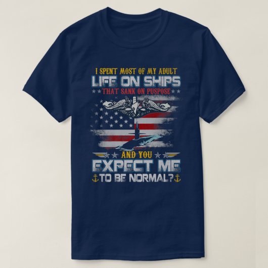 私は大人の人生のほとんどを船で過ごした米国スマリン Tシャツ (デザイン正面)