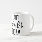 私は大人の今日のマグできません コーヒーマグカップ (正面右)