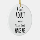 私は大人の今日-おもしろいな引用文、ユーモアできません セラミックオーナメント (右)