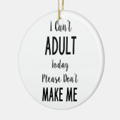 私は大人の今日-おもしろいな引用文、ユーモアできません セラミックオーナメント (左)
