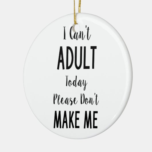 私は大人の今日-おもしろいな引用文、ユーモアできません セラミックオーナメント (左)