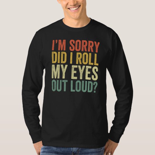 私は大声でサルカ転がスを見てごめんなさいおもしろい Tシャツ (正面)