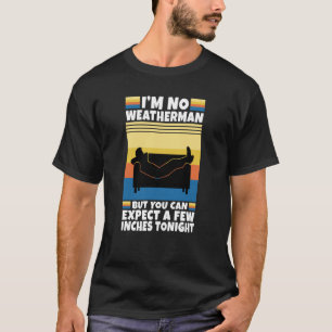 私は天気予報は無いが、あなたは数インチを期待できる Tシャツ