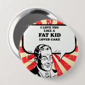 私は太った子供がケーキを愛するように 缶バッジ (正面&裏面)