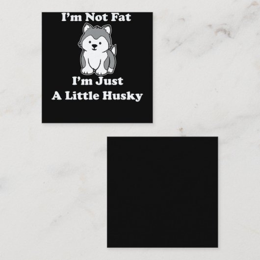 私は太っていない私のハスキー |ハスキーおもしろい引用文ギフト スクエア名刺 (正面/裏面)