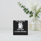 私は太っていない私のハスキー |ハスキーおもしろい引用文ギフト スクエア名刺 (スタンド正面)