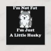 私は太っていない私のハスキー |ハスキーおもしろい引用文ギフト スクエア名刺 (正面)