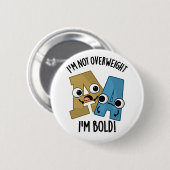 私は太りすぎではない私ははっきりしたフォントプおもしろいン 缶バッジ (正面&裏面)