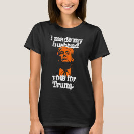 "私は夫にトランプの女性シャツに投票させた Tシャツ