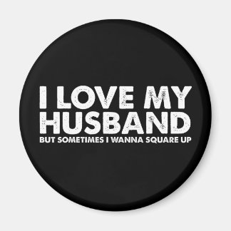 私は夫を愛しているが、時には振り上げたい マグネット