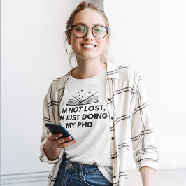 私は失ったない。私は博士号を取っているところだ Tシャツ