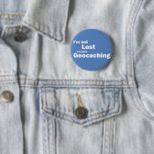 私は失った私ですちょうどGeocachingです 缶バッジ (インサイチュ)