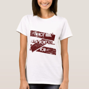 私は失礼じゃない私は好きじゃない…ユー Tシャツ