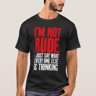 私は失礼ではない私は他の誰もが薄いことを言う Tシャツ